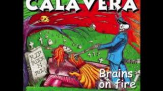 CALAVERA BRAINS ON FIRE