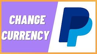 Paypal: How To Change Currency | How To Change Paypal Primary Currency -  Change Default Currency