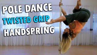 POLE DANCE TWISTED GRIP HANDSPRING (TIPS & TECHNIQUES)