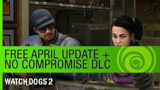 Watch Dogs 2 | Free April Update + No Compromise DLC Trailer | Ubisoft [NA]