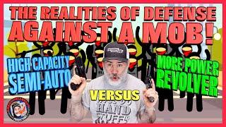 Realities of Defense Against a Mob!..Higher Capacity vs. More Power!?!