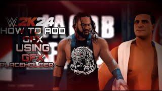 Tutorial For Adding GFX Using GFX PLACEHOLDER | WWE 2K24