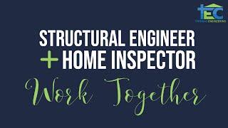 Structural Engineer Home Inspection - How We Work Together