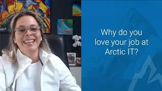 "Why do you love your job at Arctic IT?"