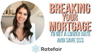 Ratefair - Breaking Your Mortgage To Get A Lower Rate