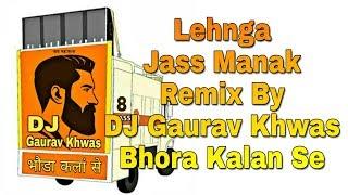 Lehnga | Jass Manak | Remix New Punjabi Song | DJ Gaurav Khwas