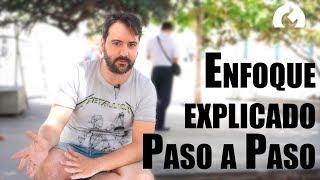 Enfoque explicado paso a paso | Antonio Garci