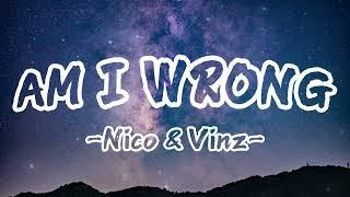 Nico & Vinz - Am I Wrong (Lyrics)