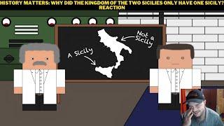 History Matters: Why Did The Kingdom of the Two Sicilies Only Have One Sicily? Reaction