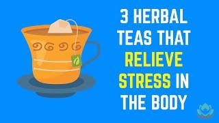 3 Herbs (Herbal Teas) for Stress Relief, Anxiety and Help With Insomnia