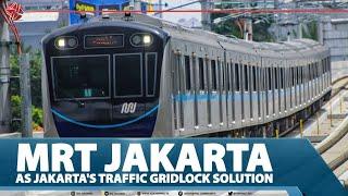 MRT JAKARTA AS JAKARTA'S TRAFFIC GRIDLOCK SOLUTION