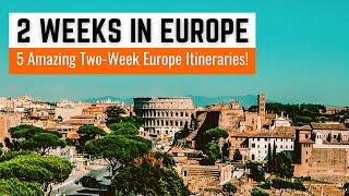 2 Weeks in Europe | 5 Amazing Europe Travel Itinerary Ideas Perfect for 2 Weeks in Europe