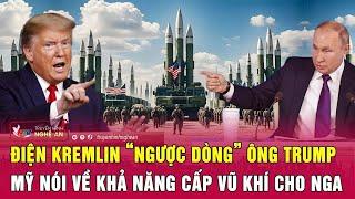 Thời sự quốc tế: Điện Kremlin “ngược dòng” ông Trump; Mỹ nói về khả năng cấp vũ khí cho Nga