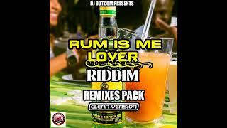 RUM IS ME LOVER RIDDIM (REMIXES PACK) [CLEAN]