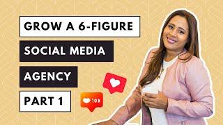 How to Grow a Social Media Marketing Agency SMMA to 6 Figures - Part 1