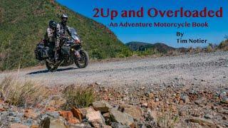 2Up and Overloaded  - An Adventure Motorcycle Book