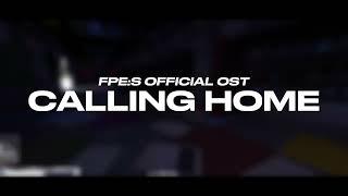 "Calling Home" | FPE:S OST