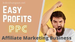 Easy Profits Using PPC In Your Affiliate Marketing Business