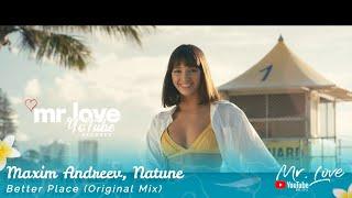 Maxim Andreev, Natune - Better Place (Official Video)  [Mr.LoveYotubeRecords Release]