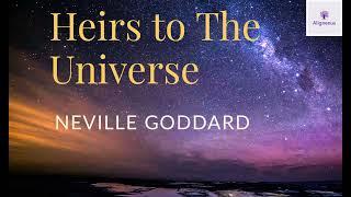 Heirs To The Universe  by Neville Goddard 