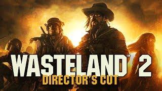 Wasteland 2 - The Fall & Rise of Wasteland