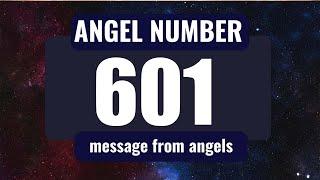 What Does Angel Number 601 Mean? Discovering Its Hidden Messages