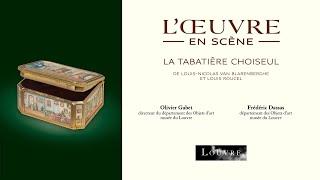 L’Œuvre en scène : La Tabatière Choiseul