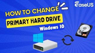 How to Change Primary Hard Drive in Windows 10