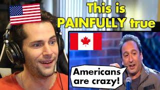 American Reacts to Canadian Comedian Making Fun of America