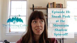 Sneak Peek at the Mountain Shadow Spinoff (The Writing Cabin With Tarah Benner: Episode 18)