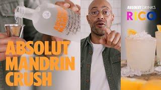 The Mandrin Crush | Absolut Drinks With Rico