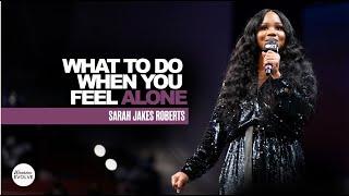 What to Do When You Feel Alone X Sarah Jakes Roberts