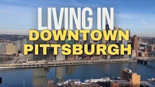 Everything you need to know about living in Downtown Pittsburgh PA