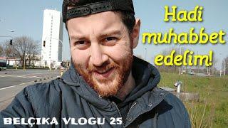 Belçika Vlogu 25 - Hadi muhabbet edelim