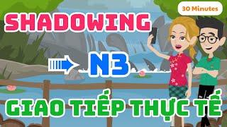 Luyện Nghe Shadowing N3 - Hội Thoại Tiếng Nhật N3