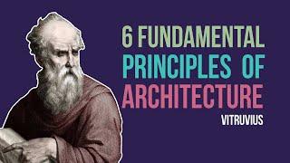 The 6 Fundamentals of Architecture - Vitruvius (2/2)