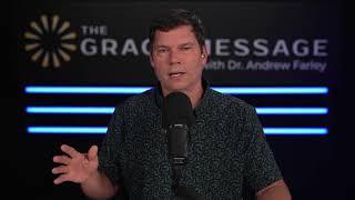 The Grace Message with Dr. Andrew Farley