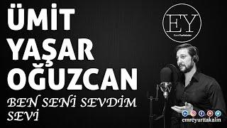 Ümit Yaşar Oğuzcan - Ben Seni Sevdim - Sevi (Emre Yurttakalın) ⎮ŞİİR⎮