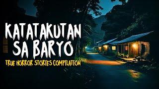 KATATAKUTAN SA BARYO | True Horror Stories Compilation