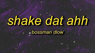 BossMan Dlow - Shake Dat Ahh (Lyrics) | nicholas chavez edit song