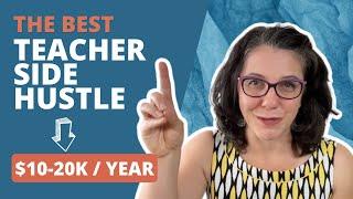 The Best Side Hustle for Teachers in 2023 | Earn an Extra 10-20K PER YEAR!