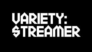 Variety: Streamer