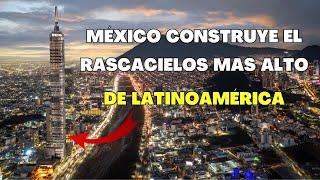 MÉXICO CONSTRUYE EL RASCACIELOS MAS ALTO DE LATINOAMÉRICA - TORRE RISE