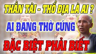 "Thầy Minh Tuệ tiết lộ: Bí mật Thần Tài, Thổ Địa - Nghe một lần, nhà ai thờ sẽ được phù hộ ngay!"