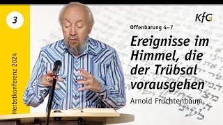 Vortrag 3: Ereignisse im Himmel, die der Trübsal vorausgehen - Offenbarung 4–7 | Arnold Fruchtenbaum