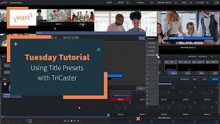 Tuesday Tutorial : Using Title Presets with TriCaster