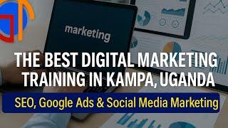 The Best Digital Marketing Training in Kampala, Uganda | SEO, Google Ads & Social Media Marketing