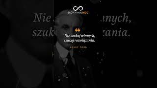 Cytat Dnia: "Nie szukaj winnych, szukaj..." Mądre słowa. Henry Ford o skupieniu uwagi na rozwiązaniu