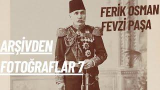 Arşivden Fotoğraflar 7 - Yanya Valisi Ferik Osman Fevzi Paşa