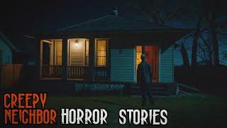 3 TRUE Creepy Neighbor Horror Stories